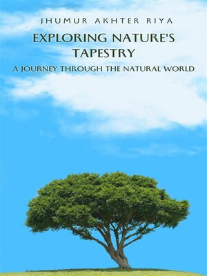 cover image of Exploring Nature's Tapestry--A Journey through the Natural World